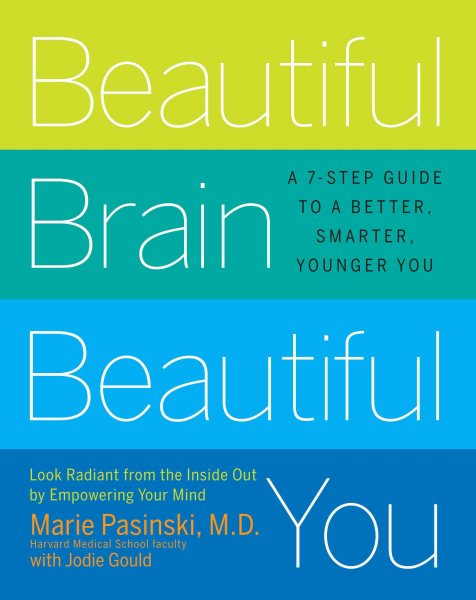 Beautiful Brain, Beautiful You: Look Radiant from the Inside Out