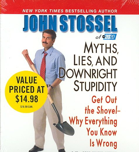 Myths, Lies, and Downright Stupidity: Why Everything You Know is Wrong cover