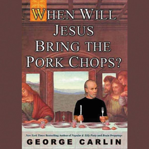 When Will Jesus Bring the Pork Chops? cover