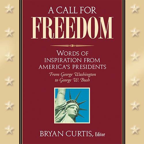 A Call for Freedom: Words of Inspiration from America's Presidents cover