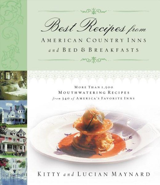 Best Recipes from American Country Inns and Bed & Breakfasts: More Than 1,500 Mouthwatering Recipes from 340 of America's Favorite Inns cover