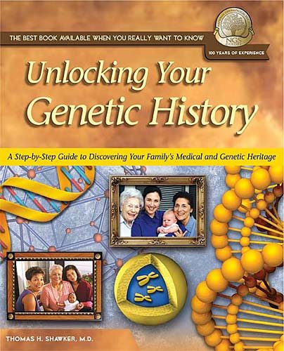Unlocking Your Genetic History: A Step-By-Step Guide to Discovering Your Family's Medical and Genetic Heritage (National Geneological Society Guide, 6) cover