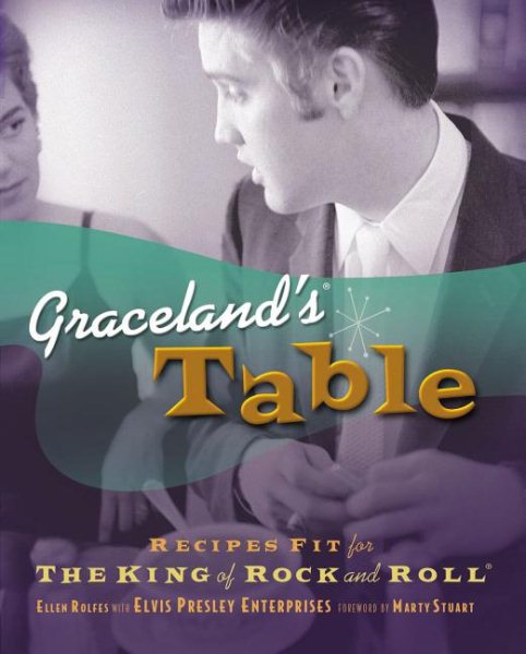 Graceland's Table: Recipes And Meal Memories Fit For The King Of Rock And Roll cover