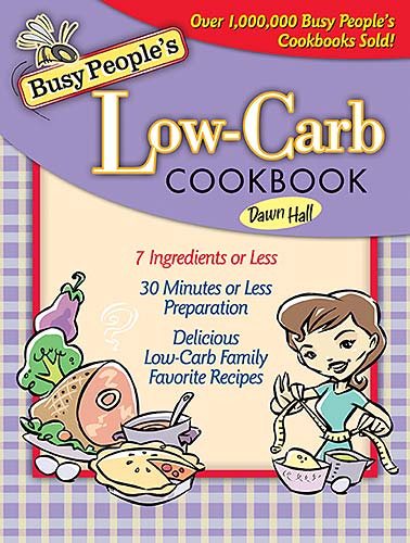 Busy People's Low Carb Cookbook (BUSY PEOPLE COOKBOOKS) cover