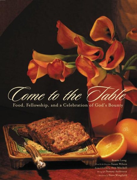 Come to the Table: Food, Fellowship, and a Celebration of God's Bounty cover