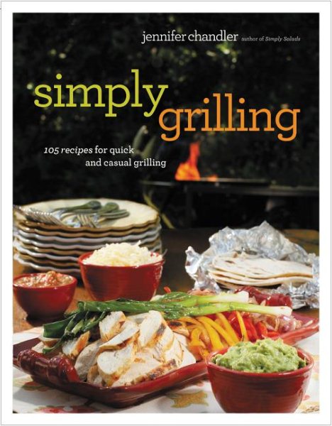 Simply Grilling: 105 Recipes for Quick and Casual Grilling cover