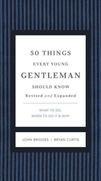 50 Things Every Young Gentleman Should Know Revised and Expanded: What to Do, When to Do It, and Why (The GentleManners Series) cover