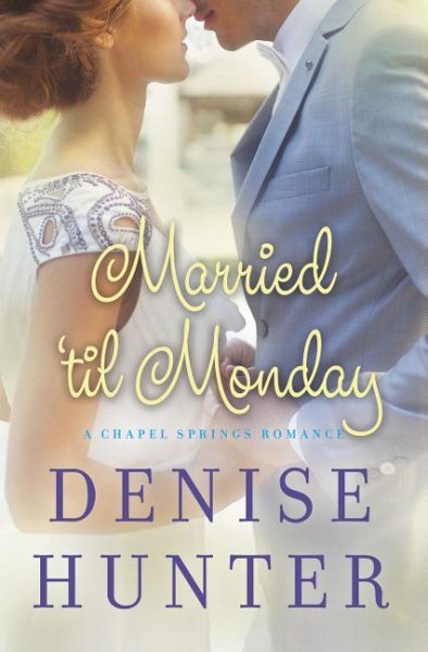Married 'til Monday (A Chapel Springs Romance) cover