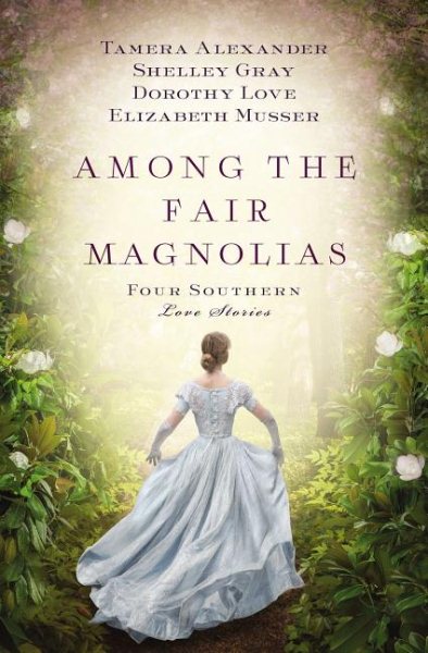 Among the Fair Magnolias: Four Southern Love Stories cover
