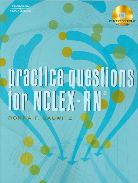 Practice Questions for NCLEX-RN (Delmar Practice Questions for NCLEX-RN (W/CD))