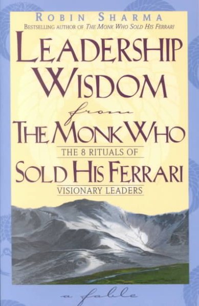 Leadership Wisdom from the Monk Who Sold His Ferrari cover