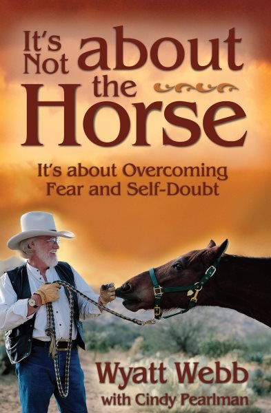 It's Not About the Horse: It's About Overcoming Fear and Self-Doubt cover