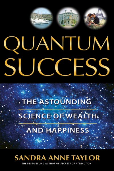 Quantum Success: The Astounding Science of Wealth and Happiness cover