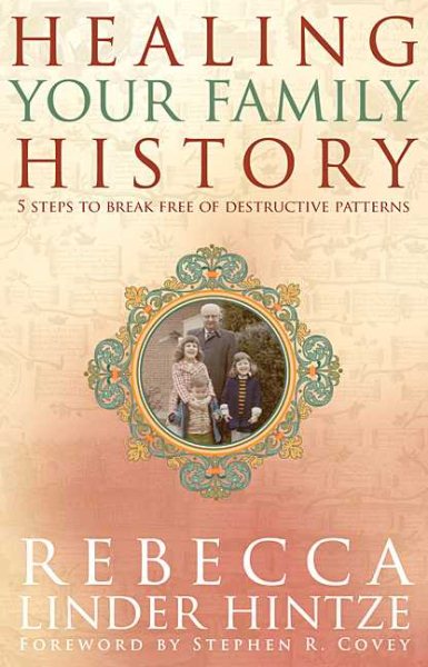 Healing Your Family History: 5 Steps to Break Free of Destructive Patterns cover