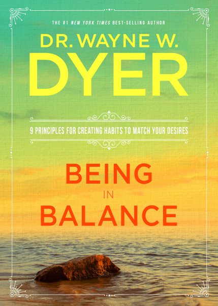 Being In Balance: 9 Principles for Creating Habits to Match Your Desires cover