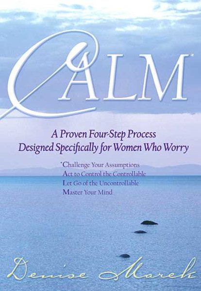 CALM*: A Proven Four-Step Process Designed Specifically for Women Who Worry cover
