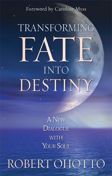 Transforming Fate Into Destiny: A New Dialogue with Your Soul cover