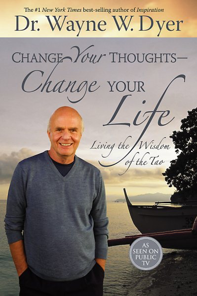 Change Your Thoughts - Change Your Life: Living the Wisdom of the Tao cover