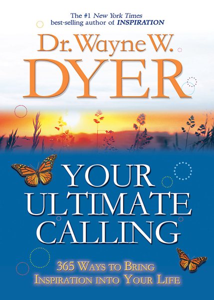 Your Ultimate Calling: 365 Ways to Bring Inspiration into Your Life cover