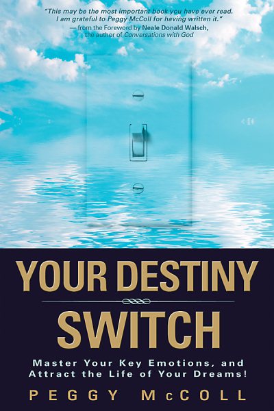 Your Destiny Switch: Master Your Key Emotions, and Attract the Life of Your Dreams cover