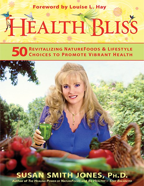 Health Bliss: 50 Revitalizing NatureFoods and Lifestyles Choices to Promote Vibrant Health cover