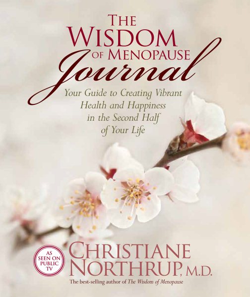 The Wisdom of Menopause Journal: Your Guide to Creating Vibrant Health and Happiness in the Second Half of Your Life cover