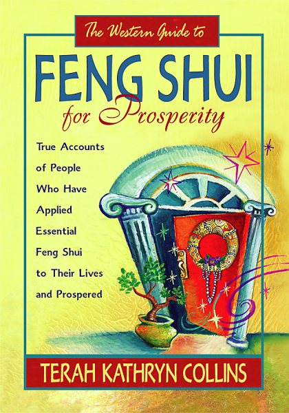 The Western Guide to Feng Shui for Prosperity: Revised Edition!: True Accounts of People Who Have Applied Essential Feng Shui to Their Lives and Prospered cover