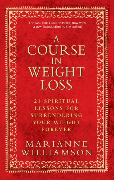 A Course in Weight Loss: 21 Spiritual Lessons for Surrendering Your Weight Forever cover