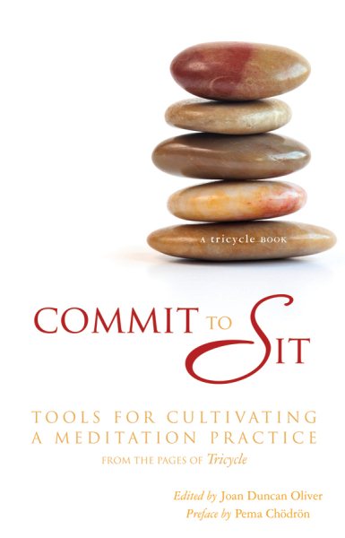 Commit to Sit: Tools for Cultivating a Meditation Practice from the Pages of Tricycle cover