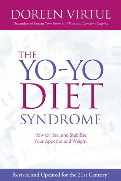 The Yo-Yo Diet Syndrome: How to Heal and Stabilize Your Appetite and Weight cover