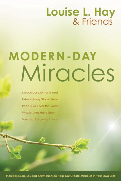 Modern-Day Miracles: Miraculous Moments and Extraordinary Stories from People All Over the World Whose Lives Have Been Touched by Louise L. Hay cover