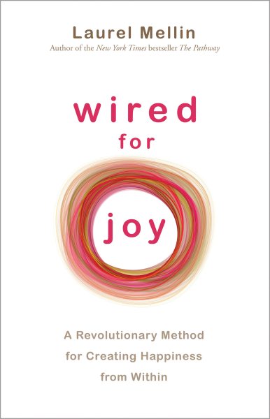 Wired For Joy!: A Revolutionary Method for Creating Happiness from Within cover