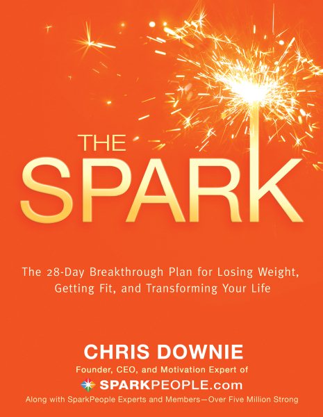 The Spark: The 28-Day Breakthrough Plan for Losing Weight, Getting Fit, and Transforming Your Life cover