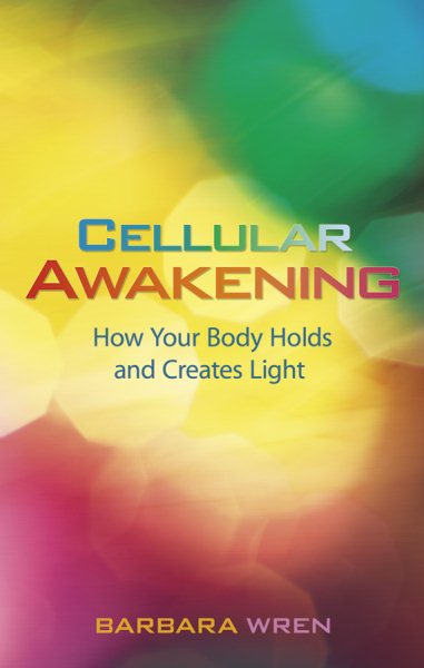 Cellular Awakening: How Your Body Holds and Creates Light cover