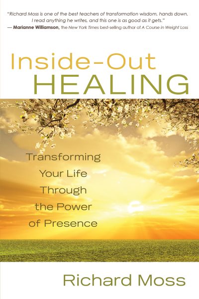 Inside-Out Healing: Transforming Your Life Through the Power of Presence cover