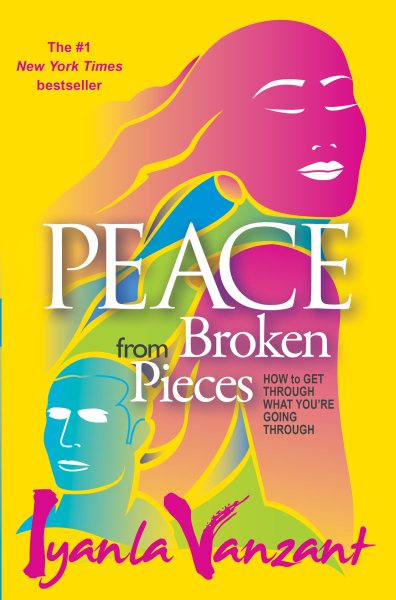 Peace From Broken Pieces: How to Get Through What You're Going Through cover