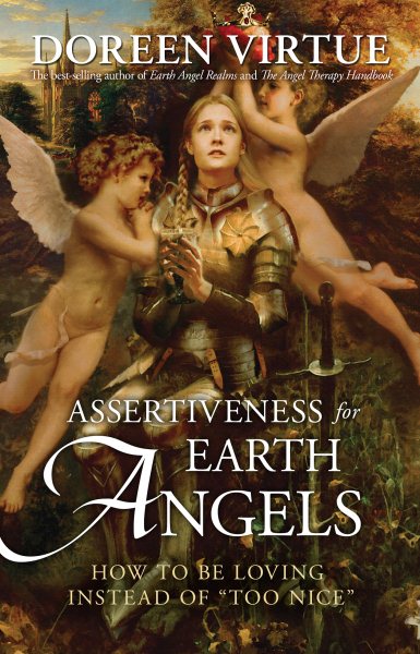 Assertiveness for Earth Angels: How to Be Loving Instead of Too Nice cover