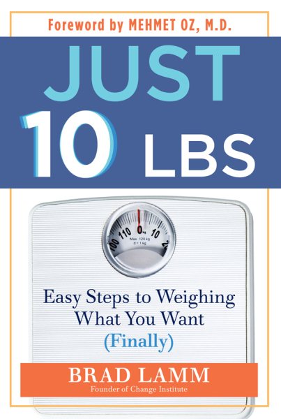 Just 10 LBS: Easy Steps to Weighing What You Want (Finally) cover