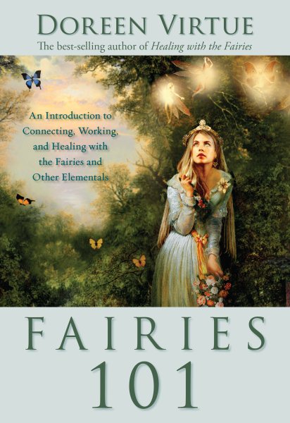 Fairies 101: An Introduction to Connecting, Working, and Healing with the Fairies and Other Elementals cover