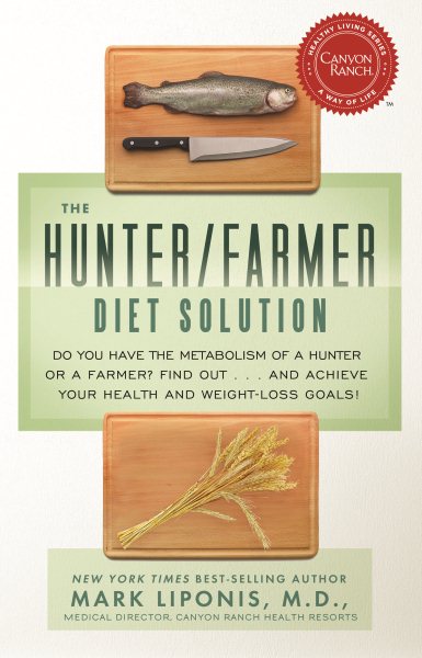 The Hunter/Farmer Diet Solution: Do You Have the Metabolism of a Hunter or a Farmer? Find Out...and Achieve Your Health and Weight-Loss Goals (Healthy Living (Hay House)) cover
