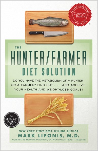 The Hunter/Farmer Diet Solution: Do You Have the Metabolism of a Hunter or a Farmer? Find Out . . . and Achieve Your Health and Weight-Loss Goals! (Healthy Living) cover