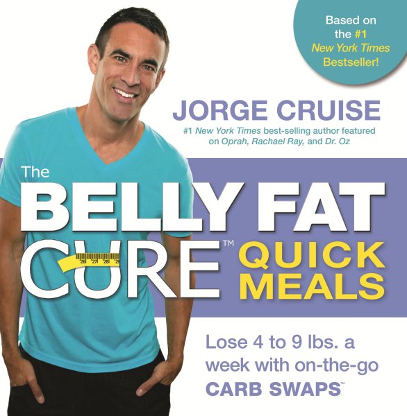 The Belly Fat Cure Quick Meals: Lose 4 to 9 lbs. a week with on-the-go CARB SWAPS cover