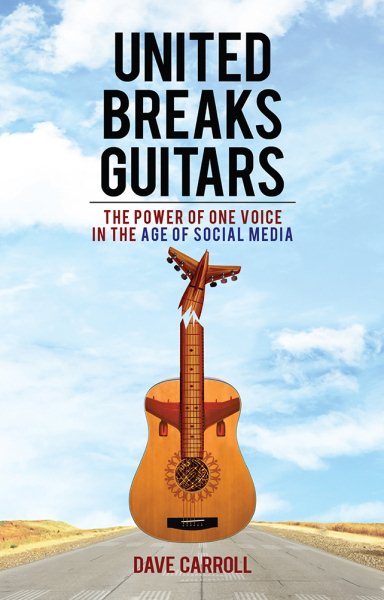 United Breaks Guitars: The Power of One Voice in the Age of Social Media cover