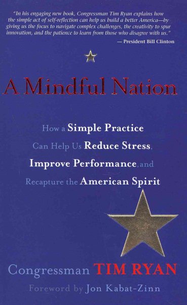 A Mindful Nation: How a Simple Practice Can Help Us Reduce Stress, Improve Performance, and Recapture the American Spirit cover