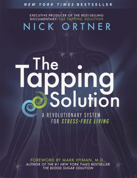 The Tapping Solution: A Revolutionary System for Stress-Free Living cover