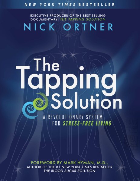 The Tapping Solution: A Revolutionary System for Stress-Free Living cover