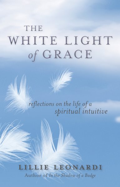 The White Light of Grace: Reflections on the Life of a Spiritual Intuitive cover