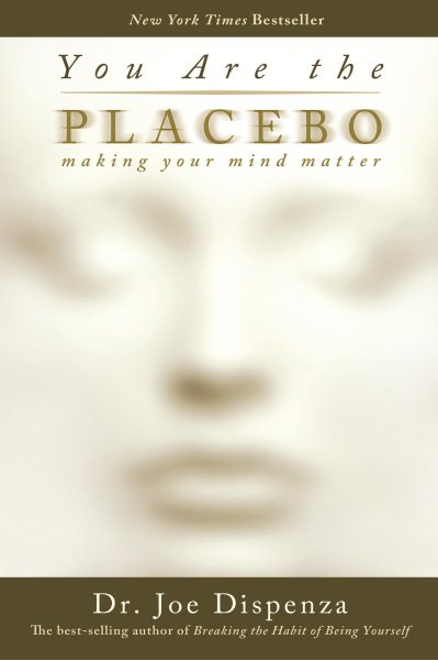 You Are the Placebo: Making Your Mind Matter cover