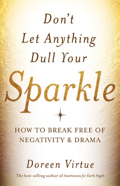Don't Let Anything Dull Your Sparkle: How to Break Free of Negativity and Drama cover