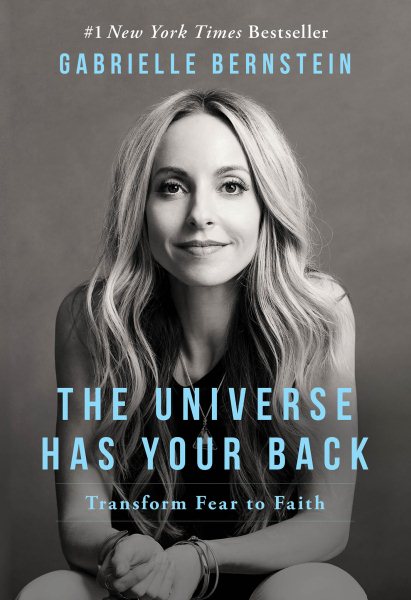 The Universe Has Your Back: Transform Fear to Faith cover